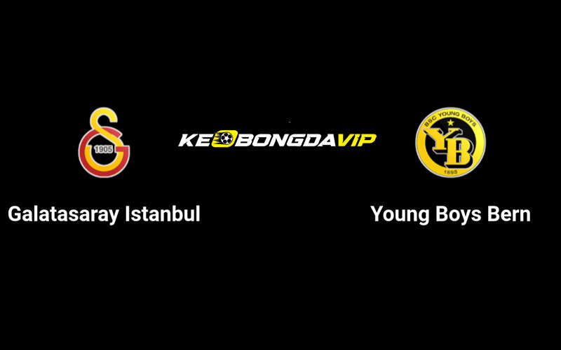 Cập nhật nhận định Galatasaray vs Young Boys 02h00 ngày 28/08