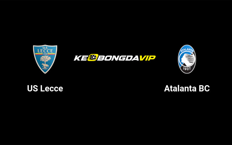 Cập nhật nhận định Lecce vs Atalanta 23h30 ngày 19/08