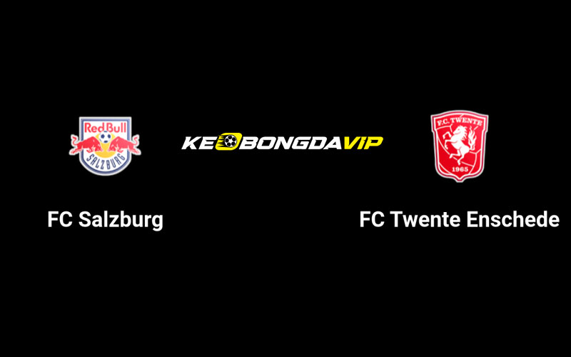 Cập nhật nhận định RB Salzburg vs Twente 01h45 ngày 07/08